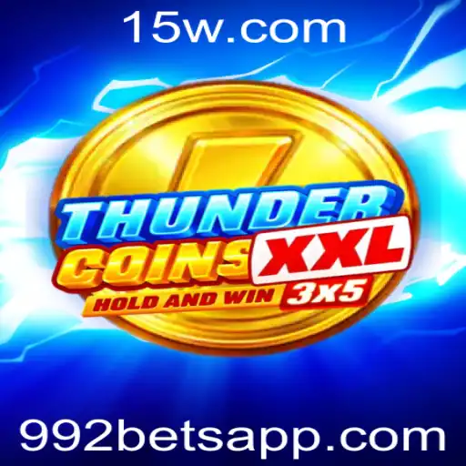 ThunderCoinsXxl: Descubra O Mundo Inovador De Apostas Com 992 Bet